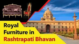 Inside view of the Furniture in Rashtrapati Bhavan compiled by Real Handmade