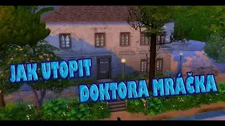 TS4| Jak utopit doktora Mráčka🤽| NOCC