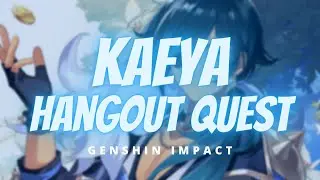 KAEYA HANGOUT QUEST | Genshin Impact