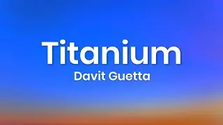 Davit Guetta - Titanium (Lyrics) ft. Sia