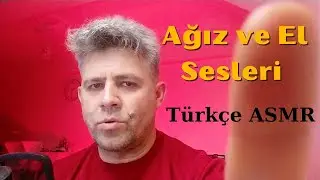 Ağız ve El Sesleri / Türkçe ASMR