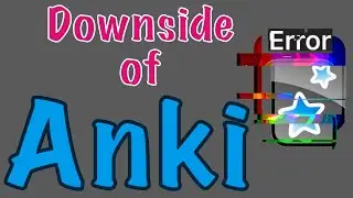 After using Anki for 4 years - Negatives of Anki