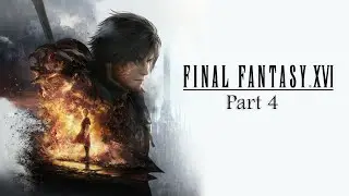 POTENTIAL GAME OF THE YEAR- FINAL FANTASY XVI LIVESTREAM PART 4