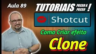 TUTORIAL - SHOTCUT - COMO CRIAR EFEITO DE CLONE EM VÍDEO - AULA 89