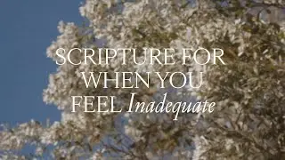 Scripture for When You Feel Inadequate | Holly Furtick