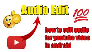 how to edit audio for youtube videos in Android mobile | mobile main audio voice kaise edit karen