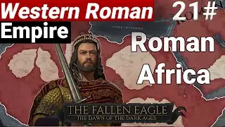 Crusader kings 3 | The Fallen Eagle - Western Roman Empire | Part 21 : Roman Africa