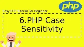 6 : PHP Case Sensitivity | Complete Easy PHP Tutorial For Beginner