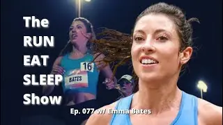 The RUN EAT SLEEP Show • Ep. 077 • Emma Bates