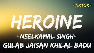 Neelkamal Singh - Heroine (Speed up - Lyrics - TikTok) gulab jaisan khilal badu