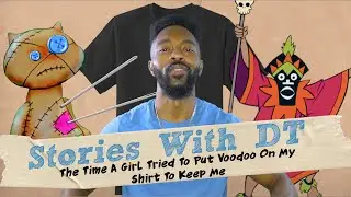 This The Time A Girl Tried To Put Voodoo On My Shirt To Keep Me Ft. Chaz I Stories With DT
