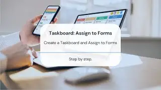Create a Taskboard and Assign to Forms