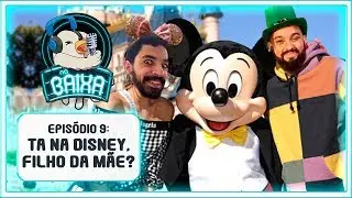 TÁ NA DISNEY, FILHO DA MÃE? | Na Baixa Podcast #9