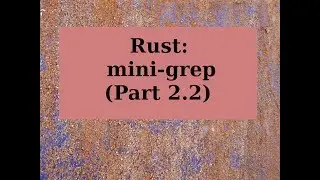 Rust mini-grep (Part 2) -- Read File/Refactor Part 2
