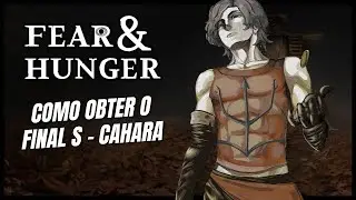 O Guia DEFINITIVO dos FINAIS S - Cahara (Fear & Hunger)