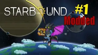 The basics: Starbound Modded Ep.1