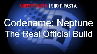 (Creepypasta) Windows Codename: Neptune - The Real Official Build (by JunoTehPlanet)