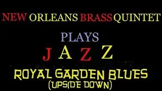 Royal Garden Blues | New Orleans Brass Quintet Plays Jazz