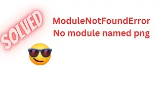 [SOLVED] ModuleNotFoundError No module named png