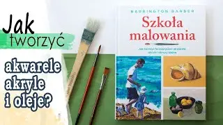 SZKOŁA MALOWANIA Barrington Barber | Jak tworzyć akwarele, akryle i obrazy olejne | ROZDANIE