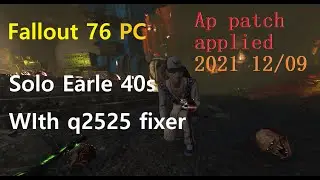 Fallout 76 PC - Solo earle 40sec with q2525 fixer (Post equinox update)