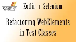 Kotlin | Selenium Quick WebElement Refactor #01