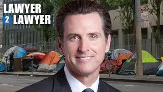 California Gov. Newsom Issues Homeless Encampments Executive Order | Lawyer 2 Lawyer