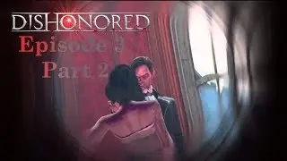 Dishonored #3 Pt.2