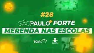São Paulo+ Forte | Fiscalização do TCMSP nas merendas das escolas municipais da cidade