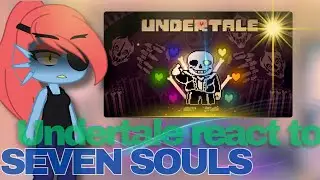 Undertale reacts to || Seven Souls ||