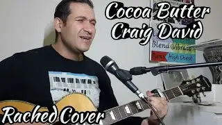 Cocoa Butter by Craig David - Rached Hayek Live Acoustic Cover