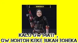 Kalo gw mati ,gw nonton video keke bukan boneka