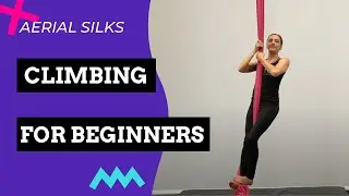 Aerial Silk Basics - 3 Simple Climbs for the Aerial Silk Beginner