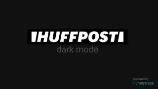 Huffpost dark mode - read the news with a smooth dark theme [Preview & Guide]