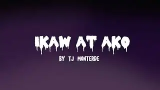 Ikaw at Ako – TJ Monterde Lyrics