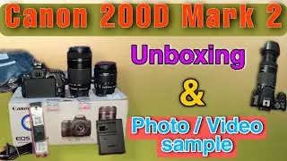 Canon EOS 200D mark 2 Unboxing || Canon 200D mark 2 Photo Sample || Canon 200D mark 2 Video Sample
