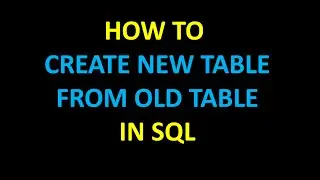 How to create a new table from old table