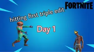 fortnite hitting a triple edit (day 1)