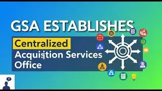 GSA Establishes Centralized Acquisition Services Office