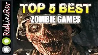 TOP 5 BEST ZOMBIE GAMES (For Android & iOS)