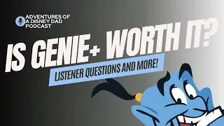 Genie Plus Debate: Is It Worth It Without Park Hopper?  Listener Questions and More