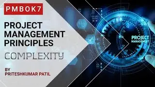 PMBOK7: Ch 3.9  COMPLEXITY | Project Management Principles | PMBOK7