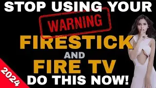 WARNING DO NOT USE YOUR FIRESTICK or FIRE TV! DO THIS NOW!