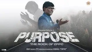 Purpose - The Rock of Zppc | Documentary by Zion. Tv