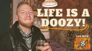 Life Is A DOOZY!