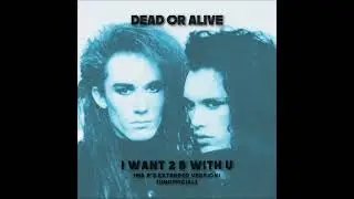 Dead Or Alive / I Want 2 B With U (Mr P's Extended Version) [UNOFFICIAL]