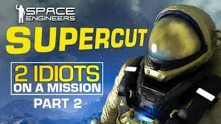 2 Idiots on a Mission: Episodes 17 - 30 [ Space Engineers Cinematic Series ]