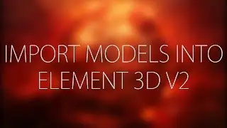 Import Models Into Element 3D V2