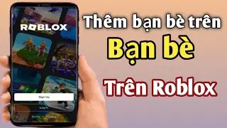 Cách thêm bạn bè trong roblox | Cách thêm bạn bè trên Roblox Mobile