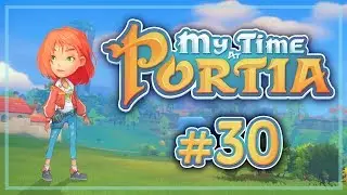 Прохождение My time at Portia #30 Непостоянный Арло
